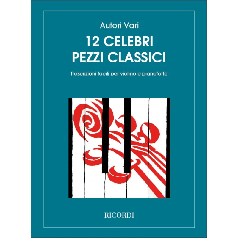 12 Celebri Pezzi Classici Trascrizioni Facili Per Violino E Pianoforte Non Perdere